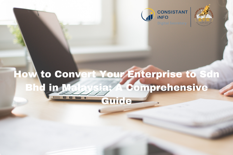 How to Convert Your Enterprise to Sdn Bhd in Malaysia A Comprehensive Guide